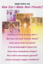 Watch Young People Ask: How Can I Make Real Friends Putlocker