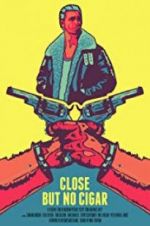 Watch Close But No Cigar Putlocker