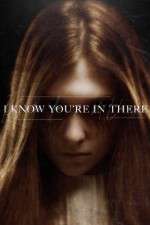 Watch I Know You\'re in There Putlocker