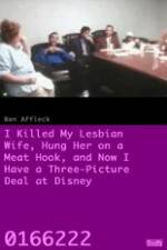 Watch I Killed My Lesbian Wife, Hung Her on a Meat Hook, and Now I Have a Three-Picture Deal at Disney Cast Putlocker