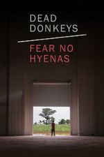 Watch Dead Donkeys Fear No Hyenas Putlocker