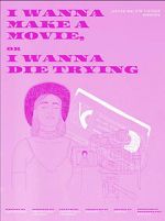 Watch I Wanna Make a Movie, or I Wanna Die Trying Putlocker