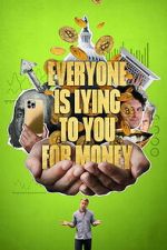 Watch Everyone Is Lying to You for Money Putlocker