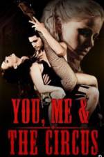 Watch You, Me &amp; The Circus Putlocker
