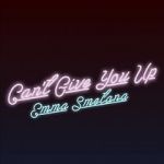 Watch Emma Smetana: Can\'t Give You Up Putlocker