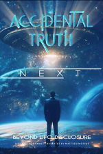Watch Accidental Truth: Next - Beyond UFO Disclosure Putlocker