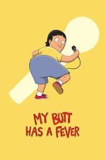 Watch My Butt Has a Fever Putlocker
