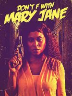 Watch Don\'t F with Mary Jane Putlocker