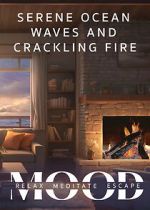 Watch Serene Ocean Waves and Crackling Fire: Mood - Relax, Meditate, Escape Putlocker