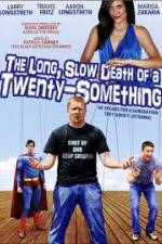 Watch The Long Slow Death of a Twenty-Something Putlocker