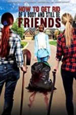 Watch How To Get Rid Of A Body (and still be friends) Putlocker