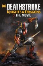 Watch Deathstroke Knights &amp; Dragons: The Movie Putlocker
