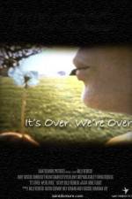 Watch It's Over We're Over Putlocker