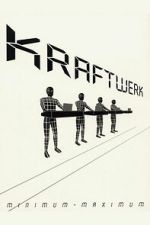 Watch Kraftwerk: Minimum-Maximum Putlocker