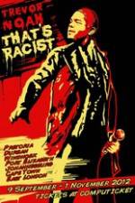 Watch Trevor Noah: That's Racist Putlocker