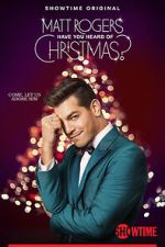 Watch Matt Rogers: Have You Heard of Christmas? (TV Special 2022) Putlocker