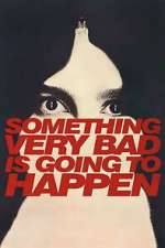 Watch Something Very Bad is Going to Happen Putlocker
