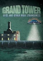 Watch Grand Tower: UFOs and Other High Strangeness Putlocker