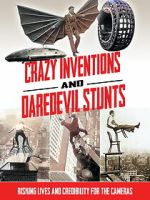 Watch Crazy Inventions and Daredevil Stunts Putlocker