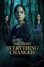 Watch The Night Everything Changed Putlocker