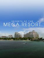 Watch Secrets of the Mega Resort Putlocker