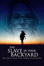 Watch The Slave in Your Backyard: The Local Reality of Human Trafficking Putlocker