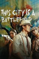 Watch This City Is a Battlefield Putlocker