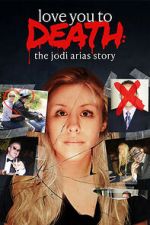 Watch Love You to Death: The Jodi Arias Story Putlocker