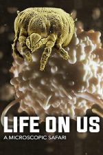 Watch Life on Us: A Microscopic Safari Putlocker