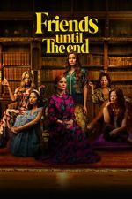 Watch Friends Until the End Putlocker