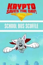 Watch Krypto Saves the Day!: School Bus Scuffle Putlocker