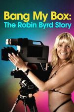 Watch Bang My Box: The Robin Byrd Story Putlocker