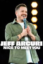 Watch Jeff Arcuri: Nice to Meet You Putlocker