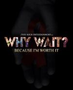 Watch Why Wait? Putlocker