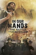 Watch In Our Hands: The Battle for Jerusalem Putlocker