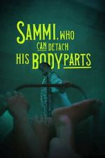 Watch Sammi, Who Can Detach His Body Parts Putlocker