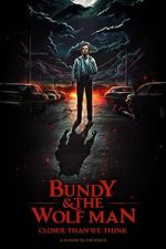 Watch Bundy & The Wolf Man: Closer Than We Think Putlocker