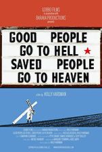 Watch Good People Go to Hell,  Saved People Go to Heaven Putlocker