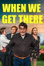 Watch When We Get There Putlocker