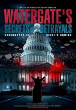 Watch Watergate\'s Secrets and Betrayals Putlocker