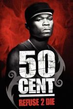 Watch 50 Cent: Refuse 2 Die Putlocker