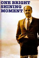 Watch One Bright Shining Moment: The Forgotten Summer of George McGovern Putlocker