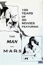 Watch 100 Years of 3D Movies Featuring the Man From M.A.R.S. Putlocker