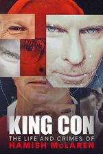 Watch King Con: The Life and Crimes of Hamish Mclaren Putlocker