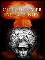 Watch Oppenheimer After Trinity Putlocker