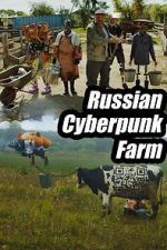 Watch Russian Cyberpunk Farm Putlocker