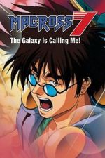 Watch Macross 7: The Galaxy Is Calling Me! Putlocker