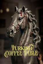 Watch The Turkish Coffee Table Putlocker