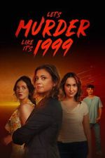 Watch Let\'s Murder Like It\'s 1999! Putlocker