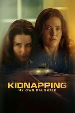 Watch Kidnapping My Own Daughter Putlocker